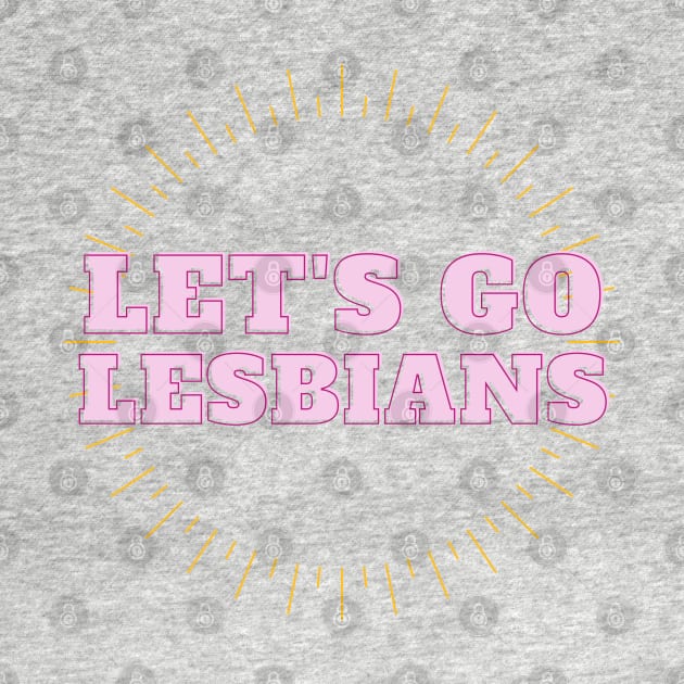 lets go lesbians by goblinbabe
